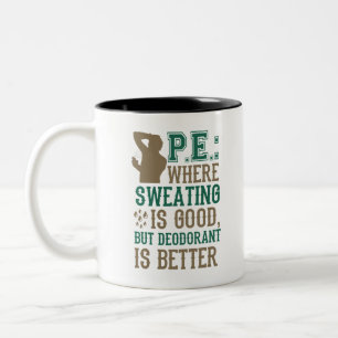 PE Where Sweating is Good Deodorant is Better Zweifarbige Tasse