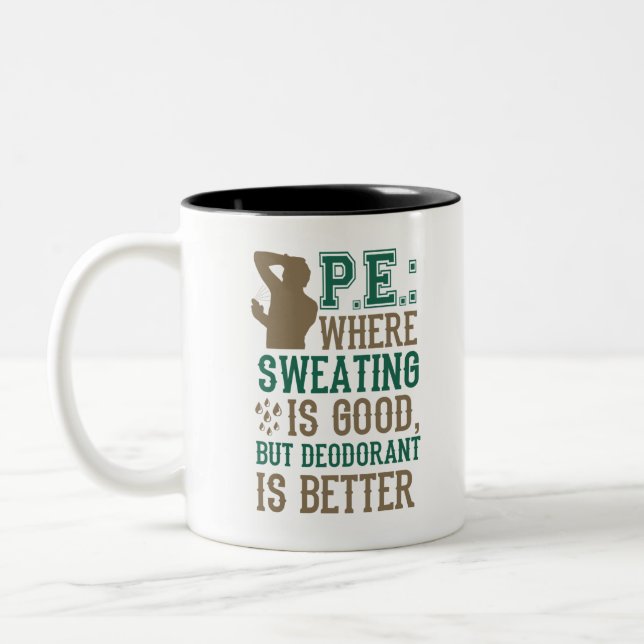 PE Where Sweating is Good Deodorant is Better Zweifarbige Tasse (Links)