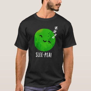 Pea Funny Sleeping Pea Pun Dark BG T-Shirt