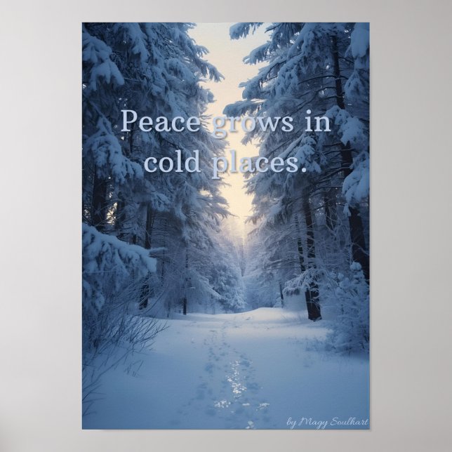 Peace Grows in Cold Places – Winter Calm Art Print Poster (Vorne)