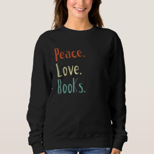 Peace Liebe Books Book Reading Read T-Shirt Sweatshirt
