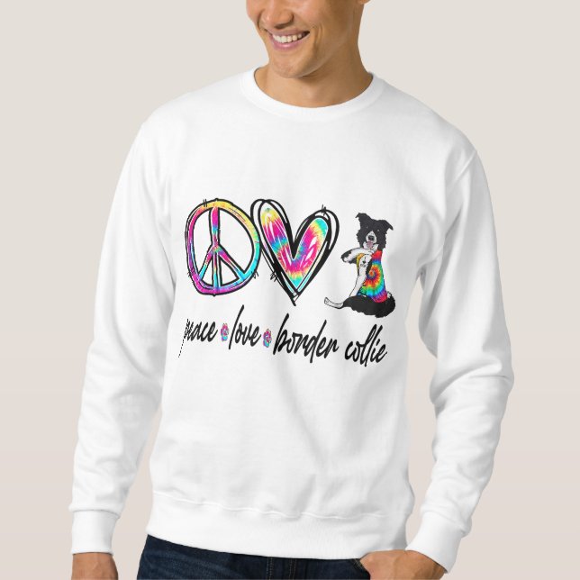 Peace Liebe Border Collie Gefärbte Krawatte Dog Lo Sweatshirt (Vorderseite)