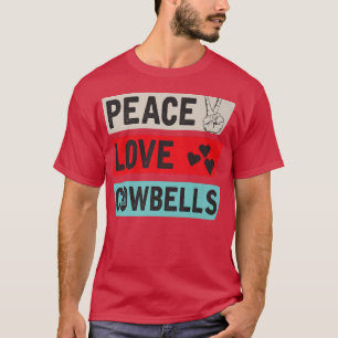 Peace Liebe Cowbells Country Music Cowbells Music  T-Shirt