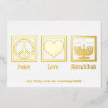 Peace Liebe Hanukkah Custom Elegante Folien Feiertagskarte<br><div class="desc">Eine elegante Peace Liebe Hanukkah-Karte für einen jüdischen Menschen,  der Chanukah gerne feiert. Ein hübsches Friedenszeichen,  ein Herz und eine schöne Menorah über Ihrem eigenen Text.</div>