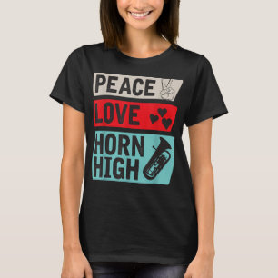 Peace Liebe Horn High Musical Instrument Französis T-Shirt