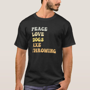 Peace Liebe Hunde Ax Throwing Retro T-Shirt