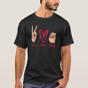 Peace Liebe Nails Artist Manicurist Nageltechniker T-Shirt