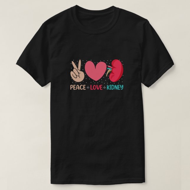 Peace Liebe Niere - Nephrologie Dialysis Tech Nurs T-Shirt (Design vorne)