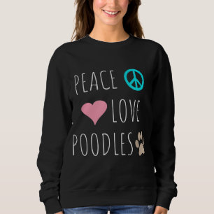 Peace Liebe Poodles Niedlich Hund Welpe Pet Lover Sweatshirt