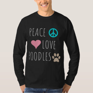 Peace Liebe Poodles Niedlich Hund Welpe Pet Lover T-Shirt
