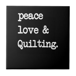 Peace Liebe & Quilting Crochet Nähgeschenk Fliese