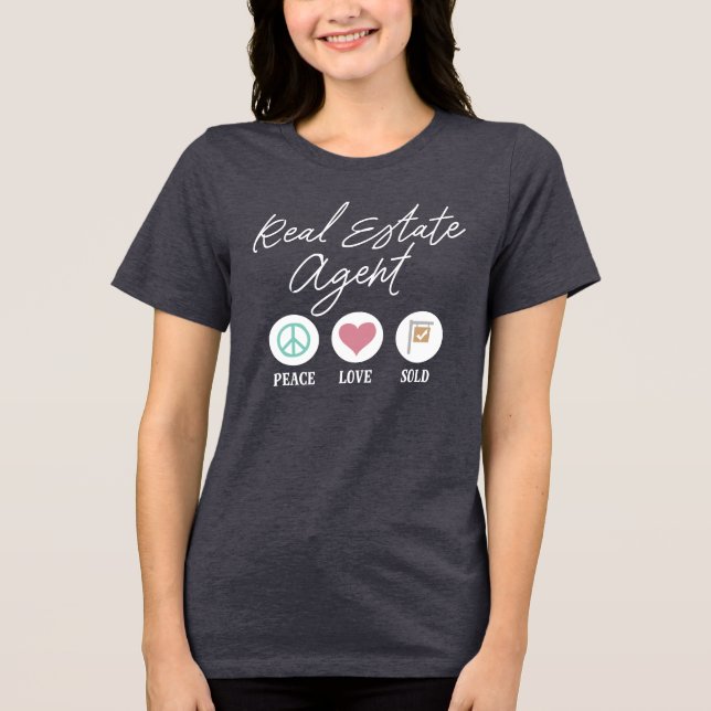 Peace Liebe Sold Real Anwesen Agent Tri-Blend Shirt (Vorderseite)