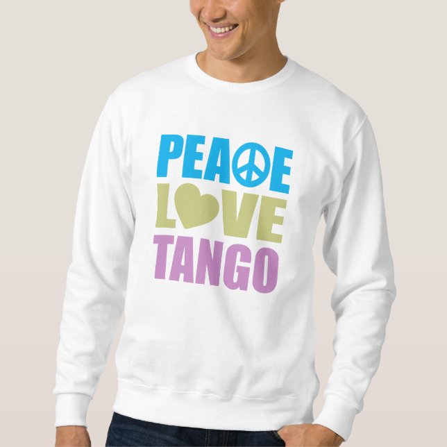 Peace Liebe Tango Sweatshirt (Vorderseite)