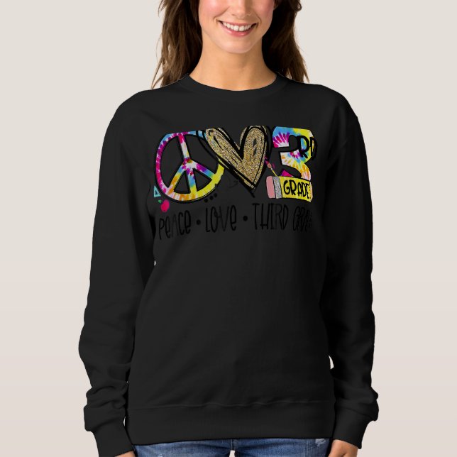 Peace Liebe Third Grade Gefärbte Krawatte Lehrer Sweatshirt (Vorderseite)