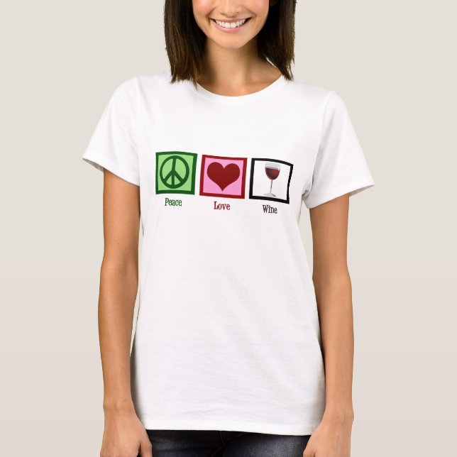Peace Liebe Wine T-Shirt (Vorderseite)