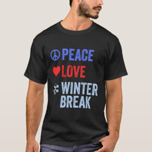 Peace Liebe Winter Break Funny Teacher Xmas Break T-Shirt