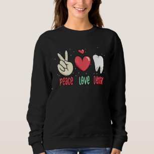 Peace Liebe Zahnchirurg Zahnzahnarzt 1 Sweatshirt