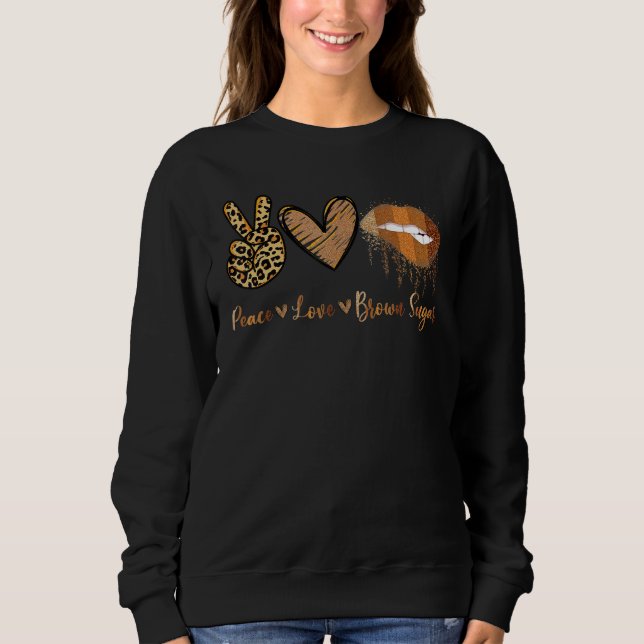Peace Love Brown Sugar Leopard Hand Heart And Lips Sweatshirt (Vorderseite)