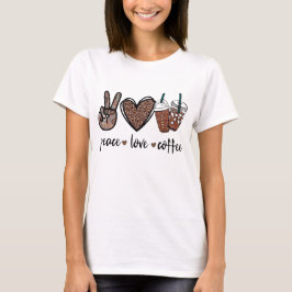 Peace. Love. Coffee.  T-Shirt