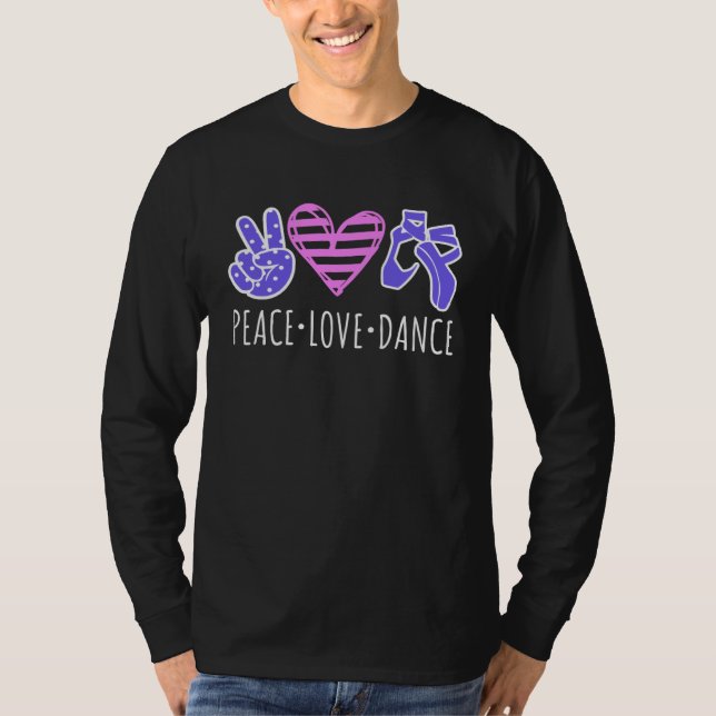Peace Love Dance Cute Ballet Dancing Saying Dancer T-Shirt (Vorderseite)