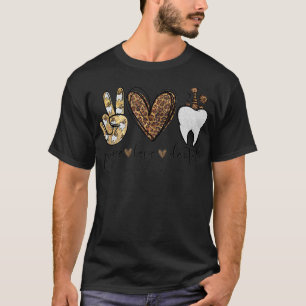 Peace Love Dental Leopard Heart  Teeth Cute Dentis T-Shirt