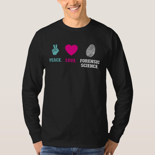 Peace Love Forensic Science  Forensic Scientist T-Shirt (Vorderseite)
