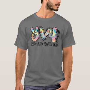 Peace Love Fourth Grade Funny Tie Dye Student Teac T-Shirt