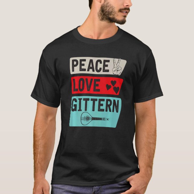 Peace Love Gittern Musical Instrument Gittern Play T-Shirt (Vorderseite)