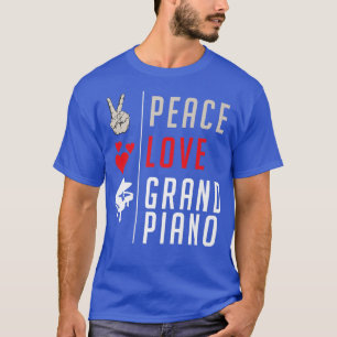 Peace Love Grand Piano Music Instrument Grand Pian T-Shirt