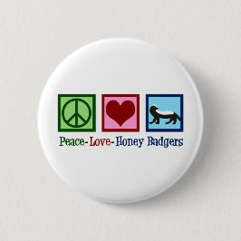 Peace Love Honey Badgers Button