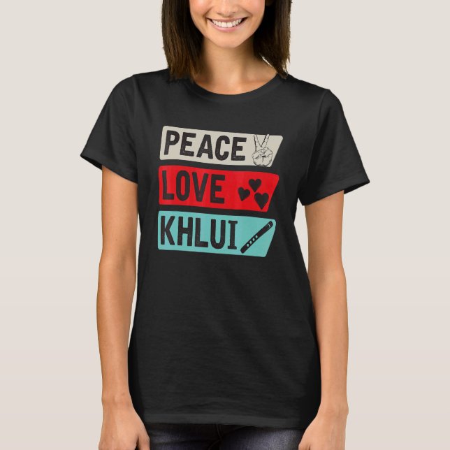 Peace Love Khlui Musical Instrument Khlui Players T-Shirt (Vorderseite)