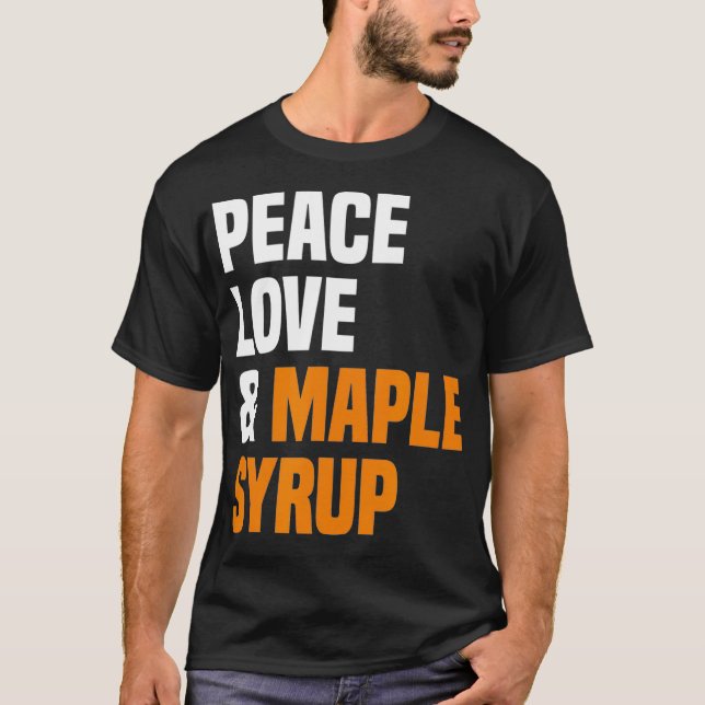 Peace Love Maple Syrup Maple Tree Tapper Maple Syr T-Shirt (Vorderseite)