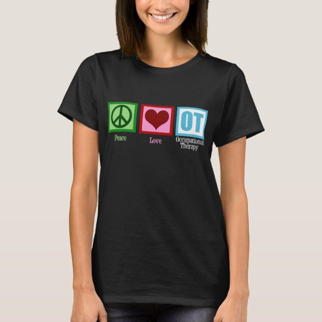 Peace Love Occupational Therapy OT T-Shirt (Vorderseite)