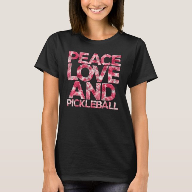 Peace Love Pickleball  Pickleball Player Fan Quote T-Shirt (Vorderseite)