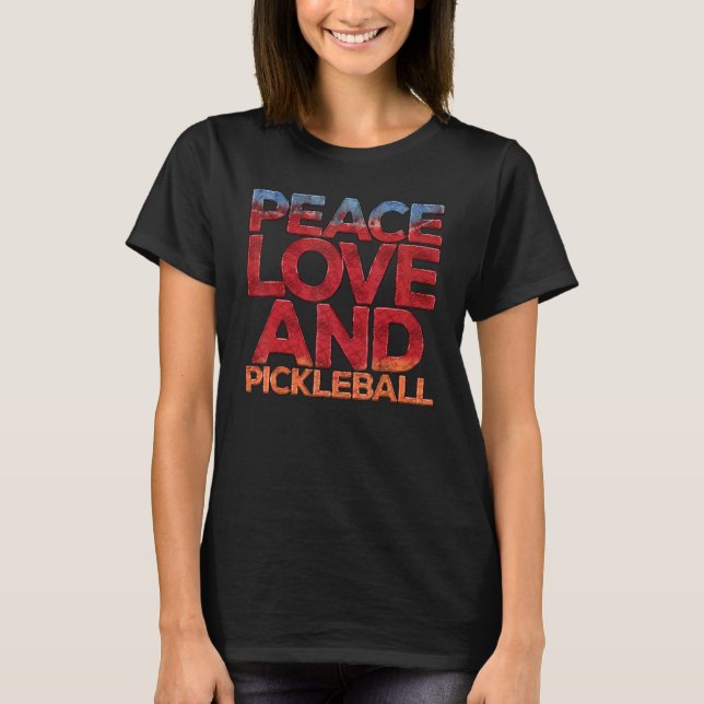 Peace Love Pickleball  Pickleball Player Fan Quote T-Shirt (Vorderseite)