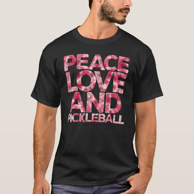 Peace Love Pickleball  Pickleball Player Fan Quote T-Shirt (Vorderseite)