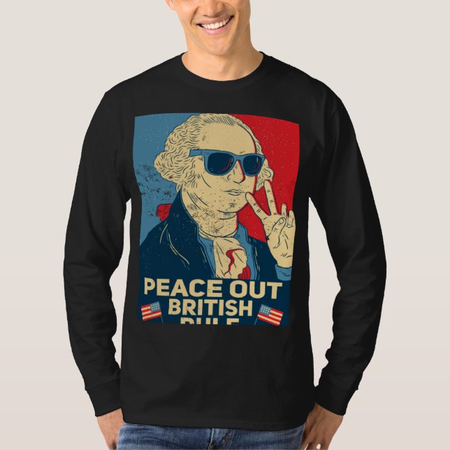 Peace Out British Rule  4th Of July George Washing T-Shirt (Vorderseite)