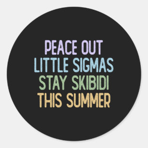 Peace Out Sigmas Bleibt Skibidi Diesen Sommer Runder Aufkleber