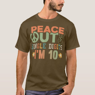 Peace Out Single Digits Im 10-Hemdfarbe 10. T-Shirt