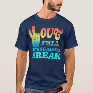 Peace Out Y'all It's Summer Break T - Shirt