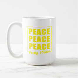 Peace Peace Peace Pretty Please Kaffeetasse