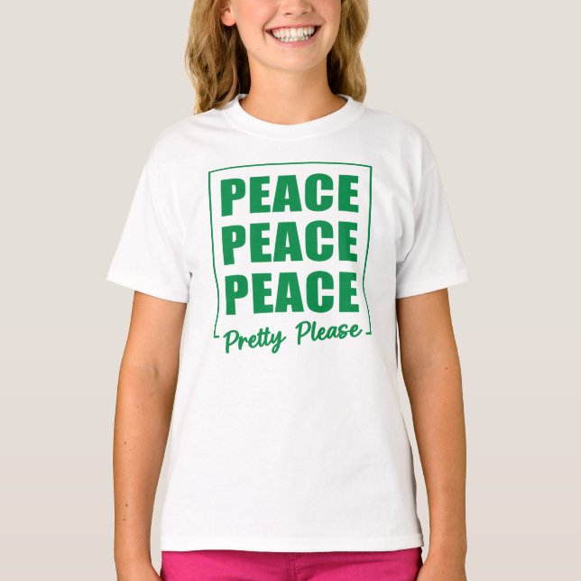 Peace Peace Peace Pretty Please T-Shirt (Vorderseite)