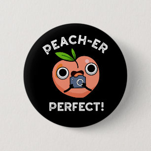 Peach-er Perfect Funny Peach Pun Dark BG Button