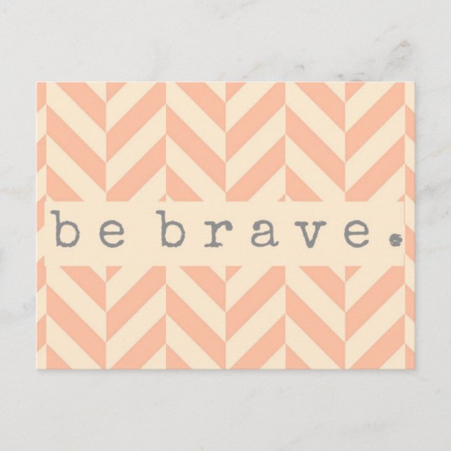 Peach Herringbone "Be Brave" ermutigend Postkarte (Vorderseite)