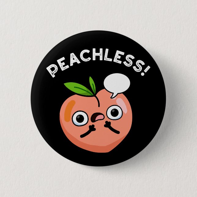 Peachless Funny Fruchtpeach Pun Dark BG Button (Vorderseite)