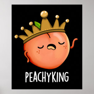Peachy King Funny Peach Pun Dark BG Poster