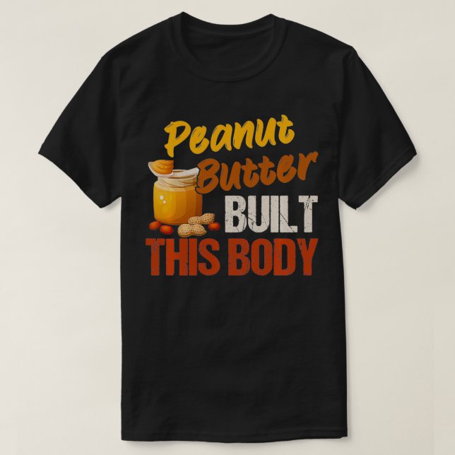 Peanut Butter baute diese Body Peanut Butter Liebh T-Shirt (Design vorne)