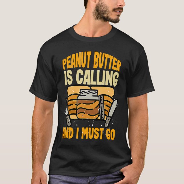 Peanut Butter & Jelly PEANUT BUTTER IS CALLING AND T-Shirt (Vorderseite)