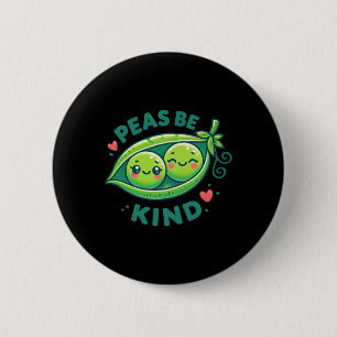 Peas Be Kind - Funny Pea Pub Button