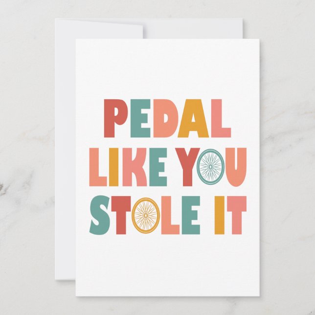 Pedal like You Stole It - Funny Cycling (Vorderseite)